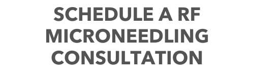 Schedule a RF Microneedling Consultation