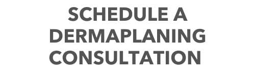 Schedule a Dermaplaning Consultation