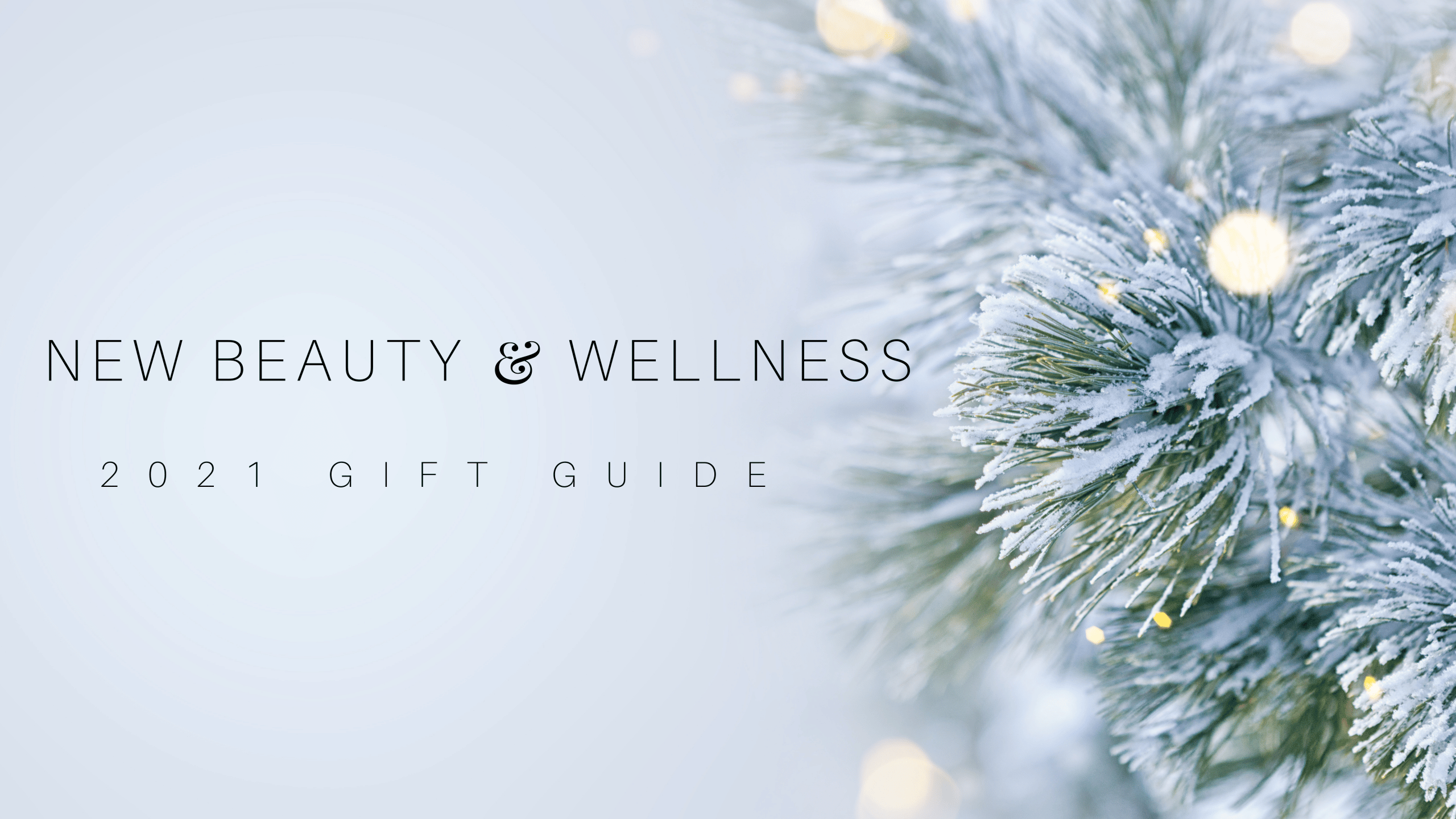Snow on pine tree with the works 2021 gift guide